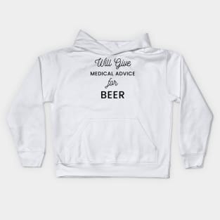 Will Give Medical Advice For Beer black text Design Kids Hoodie